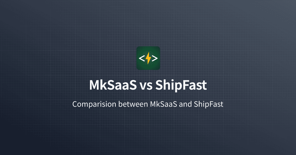 MkSaaS vs ShipFast MkSaaS vs ShipFast