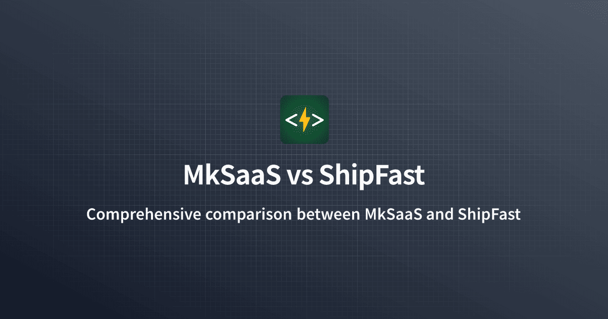 MkSaaS vs ShipFast - 全面对比 MkSaaS vs ShipFast - 全面对比